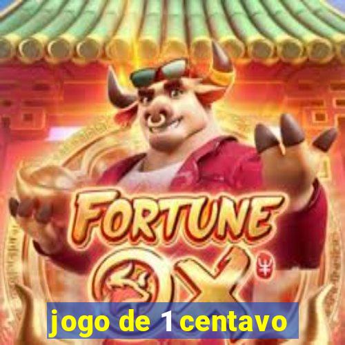 jogo de 1 centavo